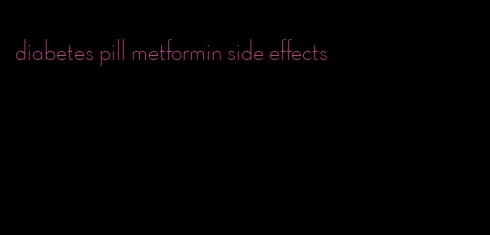 diabetes pill metformin side effects