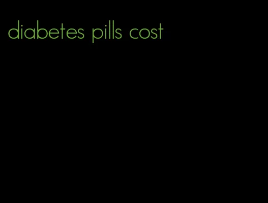 diabetes pills cost