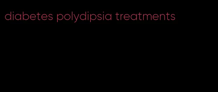 diabetes polydipsia treatments