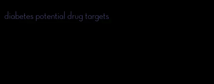 diabetes potential drug targets