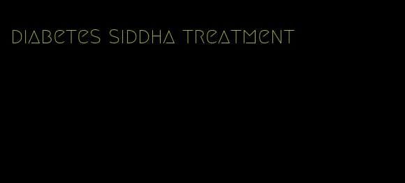 diabetes siddha treatment