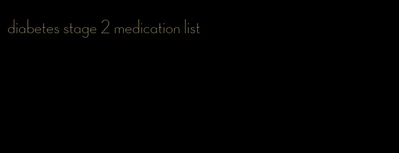 diabetes stage 2 medication list