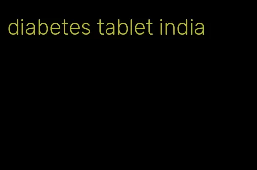 diabetes tablet india