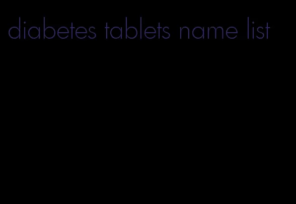 diabetes tablets name list