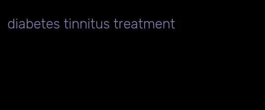 diabetes tinnitus treatment