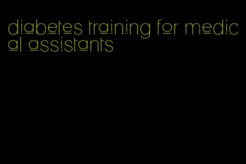 diabetes training for medical assistants