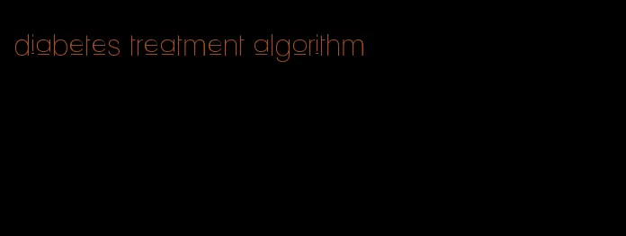 diabetes treatment algorithm