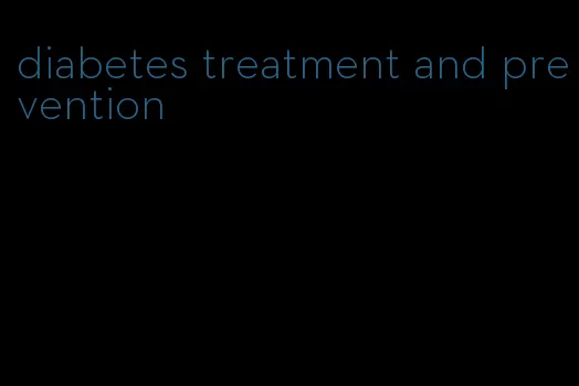 diabetes treatment and prevention