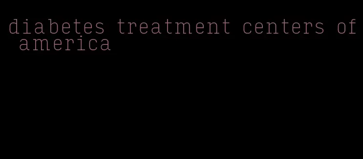 diabetes treatment centers of america