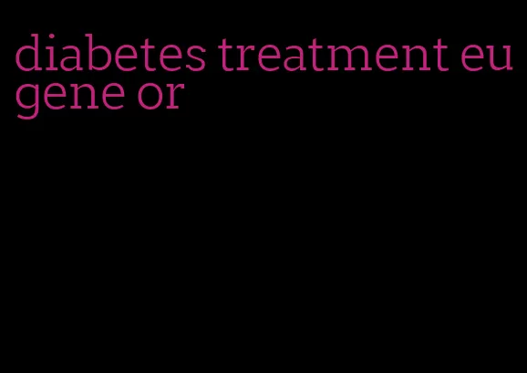 diabetes treatment eugene or