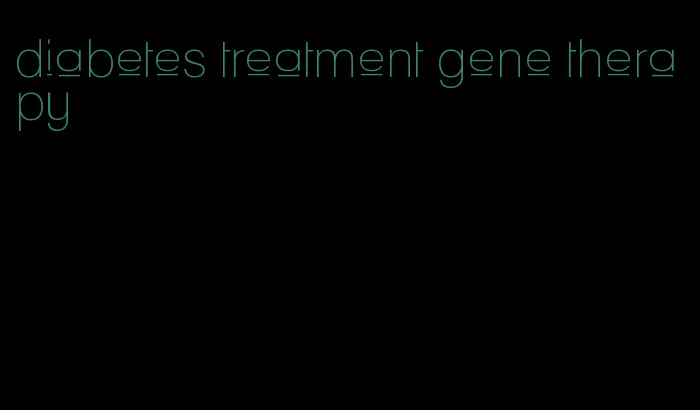 diabetes treatment gene therapy