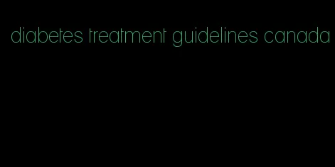 diabetes treatment guidelines canada