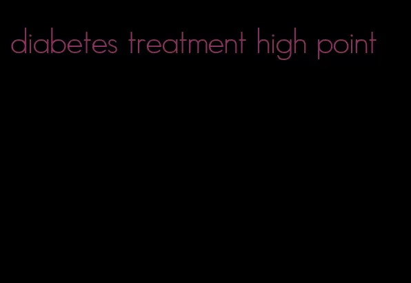 diabetes treatment high point