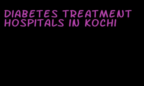 diabetes treatment hospitals in kochi