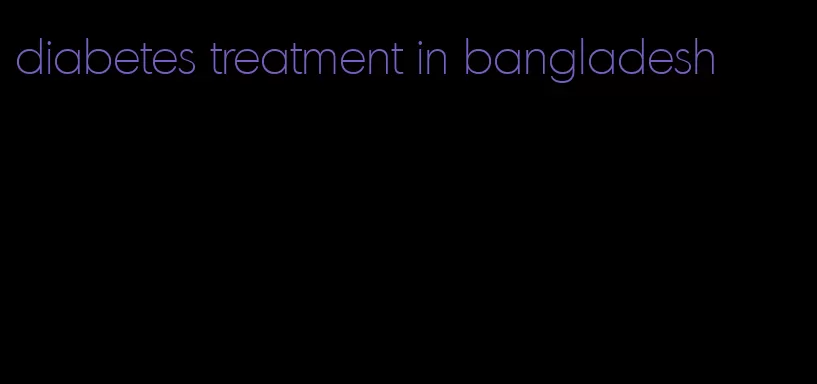 diabetes treatment in bangladesh