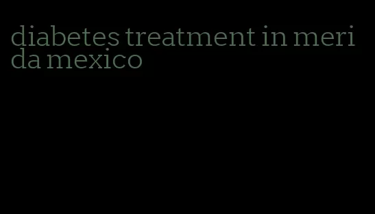 diabetes treatment in merida mexico