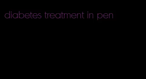 diabetes treatment in pen