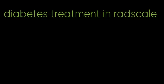 diabetes treatment in radscale