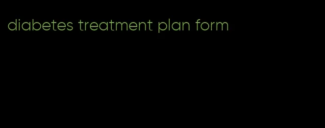 diabetes treatment plan form