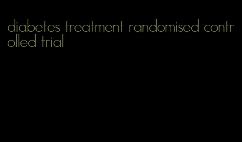 diabetes treatment randomised controlled trial