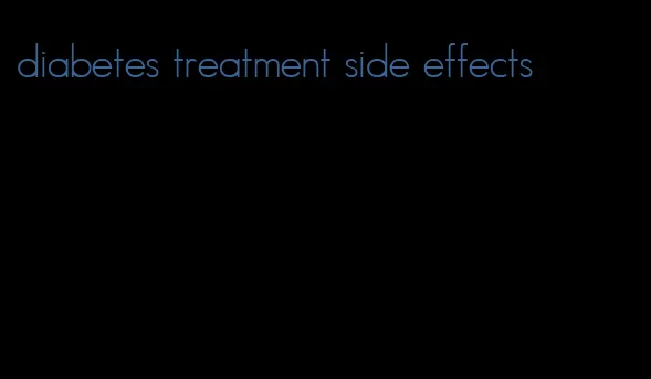 diabetes treatment side effects