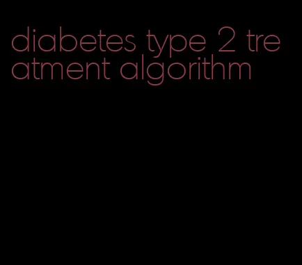 diabetes type 2 treatment algorithm