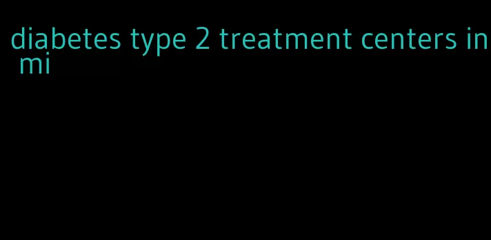 diabetes type 2 treatment centers in mi