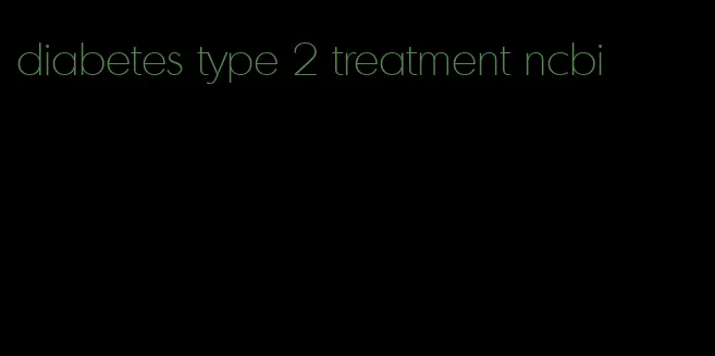 diabetes type 2 treatment ncbi