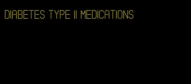 diabetes type ii medications