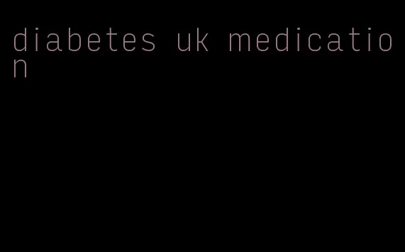 diabetes uk medication