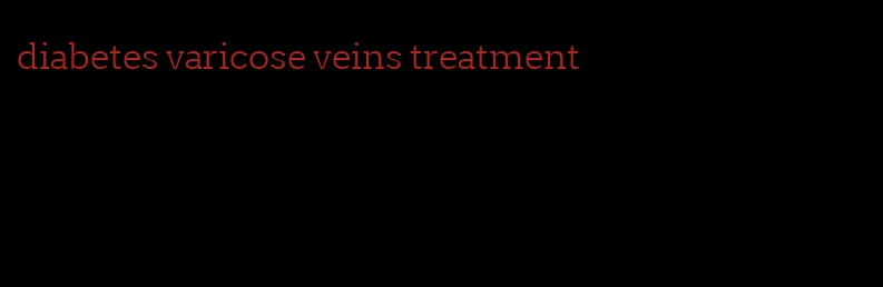 diabetes varicose veins treatment