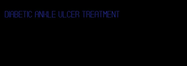 diabetic ankle ulcer treatment