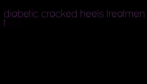 diabetic cracked heels treatment