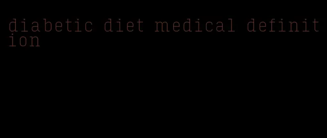 diabetic diet medical definition