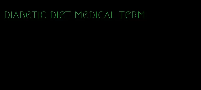 diabetic diet medical term