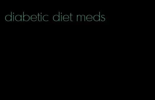 diabetic diet meds