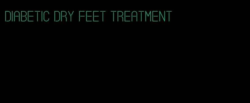 diabetic dry feet treatment