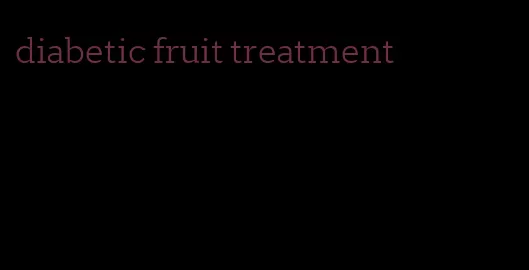 diabetic fruit treatment