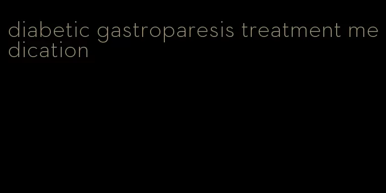 diabetic gastroparesis treatment medication