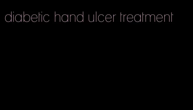 diabetic hand ulcer treatment