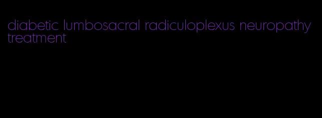 diabetic lumbosacral radiculoplexus neuropathy treatment