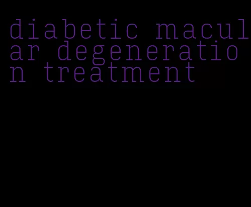 diabetic macular degeneration treatment