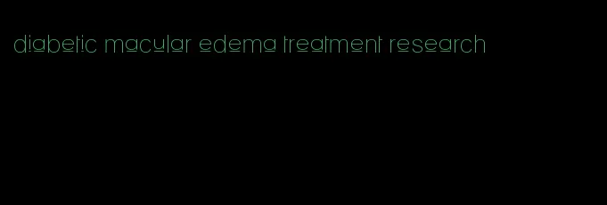 diabetic macular edema treatment research