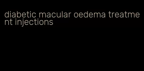 diabetic macular oedema treatment injections