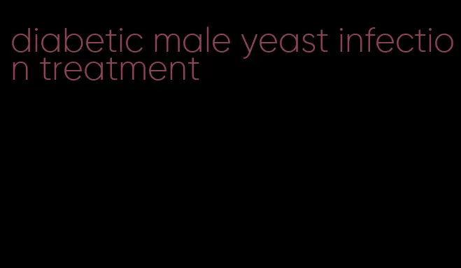 diabetic male yeast infection treatment