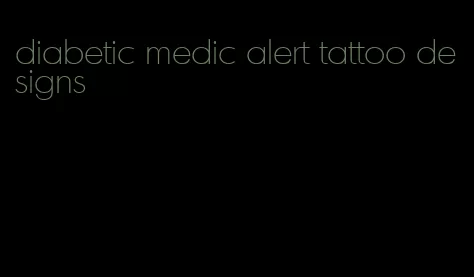 diabetic medic alert tattoo designs