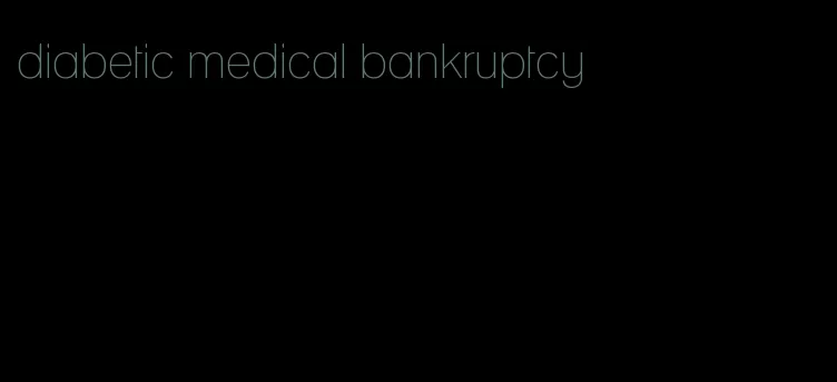 diabetic medical bankruptcy