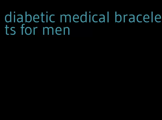 diabetic medical bracelets for men