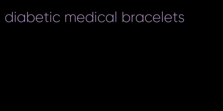 diabetic medical bracelets