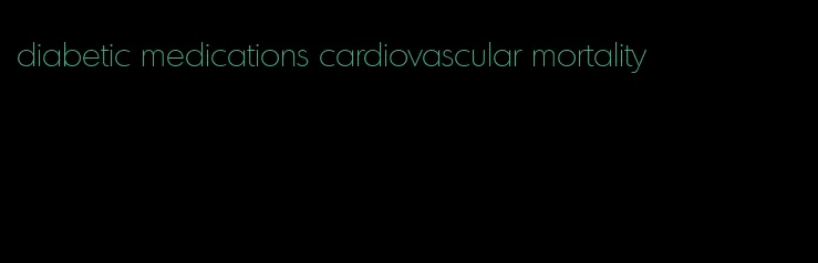 diabetic medications cardiovascular mortality